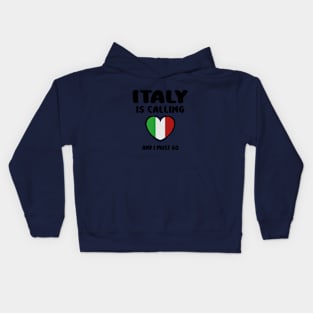 italy is calling and i must go Kids Hoodie